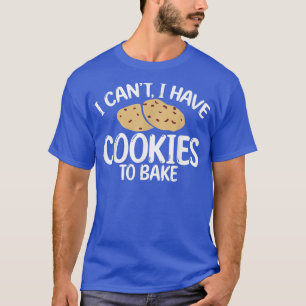 Camiseta Eu não posso ter Cookies para o padeiro de Cozinha