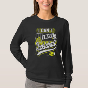 Camiseta Eu não posso ter jogadores de picleball mulheres 1
