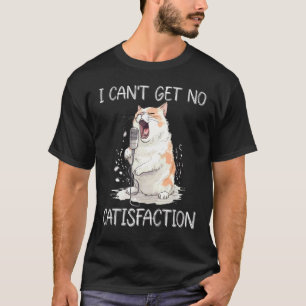 Camiseta Eu Não Posso Ter Nenhuma Satisfação de Gato Canto
