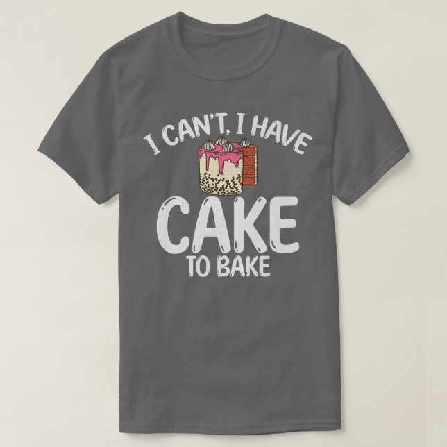 Camiseta Eu não posso ter o Bake para o Assar Cozinhar Baki (Frente do Design)