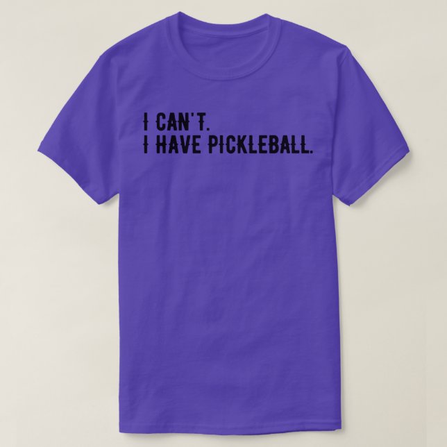 Camiseta Eu Não Posso Ter Pickleball 16 (Frente do Design)