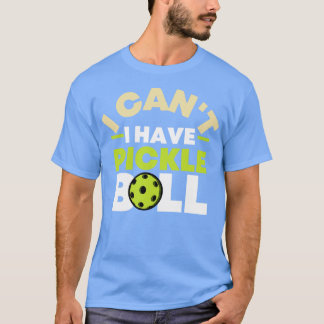 Camiseta Eu Não Posso Ter Pickleball 19