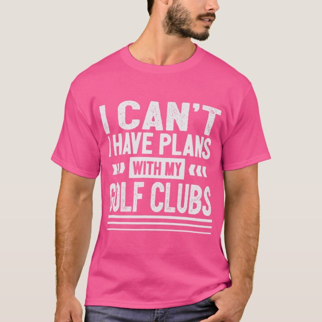 Camiseta Eu Não Posso Ter Planos Com Meu Golfe Clubs De Gol (Frente)