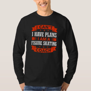 Camiseta Eu não posso ter planos de patinar o treinador de 