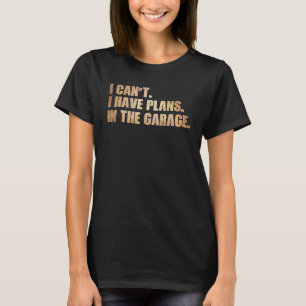Camiseta Eu não posso ter planos na garagem mecânica