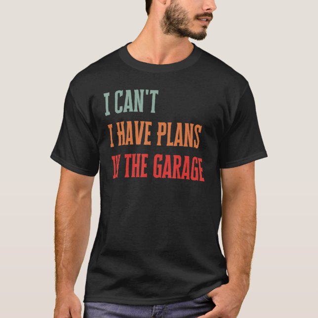 Camiseta Eu não posso ter planos na garagem mecânica engraç (Frente)