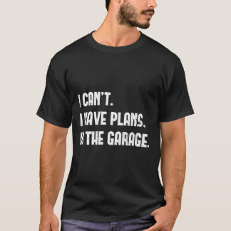 Camiseta Eu Não Posso Ter Planos Nas Garagens Mecânicas.