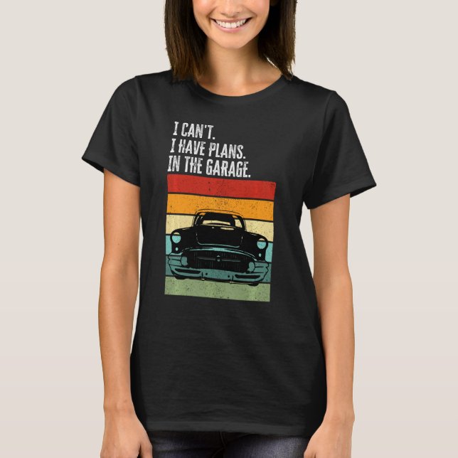 Camiseta Eu Não Posso Ter Planos No Garage Car Lover Mecha (Frente)
