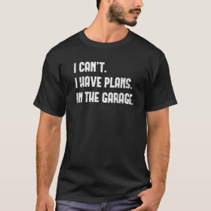 Camiseta Eu não posso ter planos no mecânico do carro de