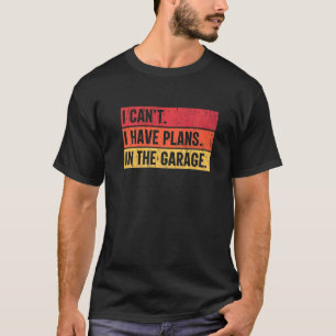 Camiseta Eu não posso ter planos no mecânico do carro de ga