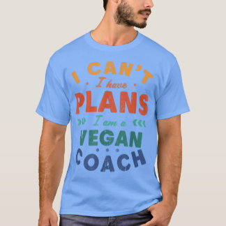Camiseta Eu não posso ter planos para o treinador Vegan, à 