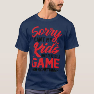 Camiseta Eu Não Posso Ter Prática Um Jogo Ou Algo Assim73 m