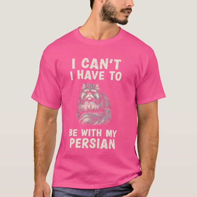 Camiseta Eu não posso ter que estar com meu gato persa (Frente)