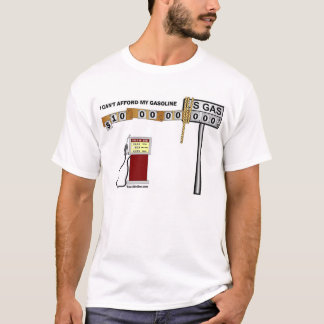 Camiseta Eu não posso ter recursos para minha gasolina