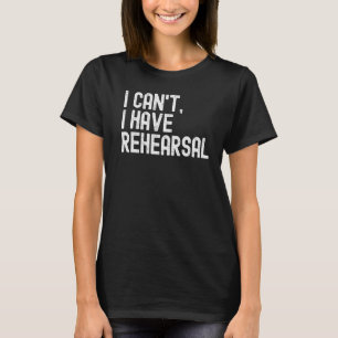 Camiseta Eu não posso ter um ensaio que tenho de ensaiar