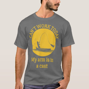 Camiseta Eu não posso trabalhar hoje, meu braço está num el