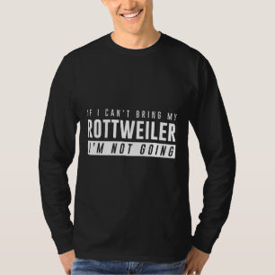 Camiseta Eu Não Posso Trazer Meu Rottweiler Não Vou Engraça