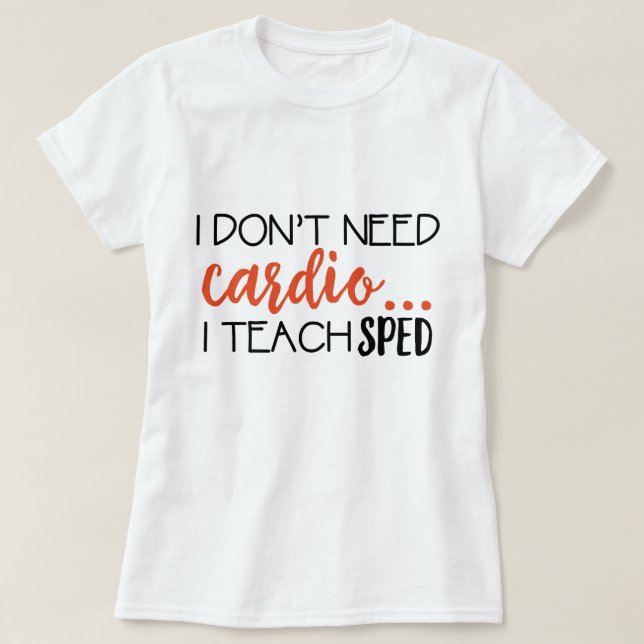 Camiseta Eu não preciso cardio-… Eu ensino o T APRESSADO (Frente do Design)