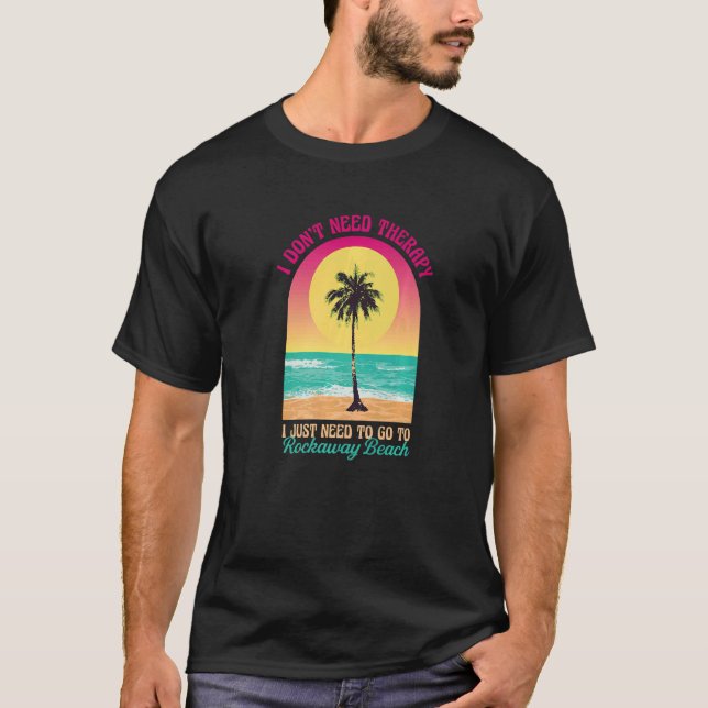 Camiseta Eu não preciso da Terapia Rockaway Beach Ocean Ore (Frente)