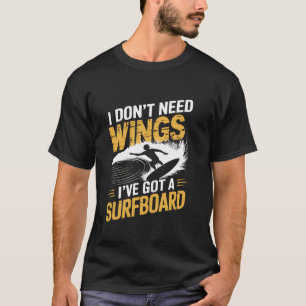 Camiseta Eu não preciso de asas Eu tenho uma prancha de Sur