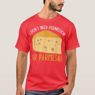 Camiseta Eu não preciso de permissão para leite de queijo p