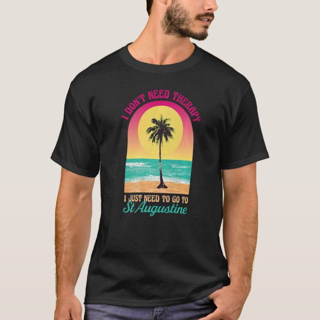 Camiseta Eu não preciso de Rua de terapia Augustine Beach O (Frente)