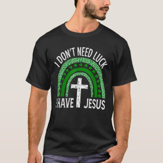 Camiseta Eu não preciso de sorte Eu tenho Jesus Cristo Cris