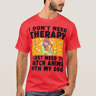 Camiseta Eu não preciso de terapia, anime japonês Kawaii Do