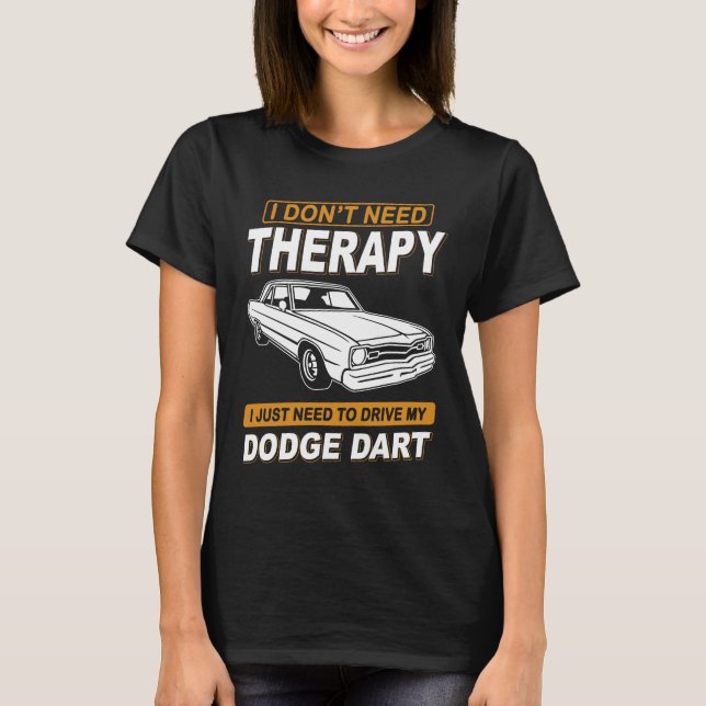 CAMISETA EU NÃO PRECISO DE TERAPIA DODGE DART (Frente)