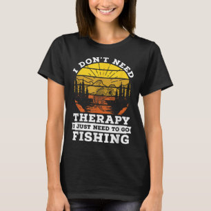 Camiseta Eu Não Preciso De Terapia Eu Preciso Ir Pescar Quo