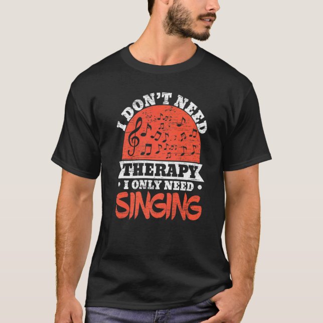 Camiseta Eu não preciso de terapia Eu só preciso cantar can (Frente)