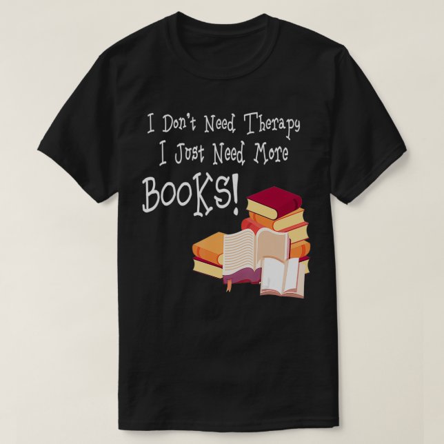 Camiseta Eu não preciso de terapia Eu só preciso de mais li (Frente do Design)