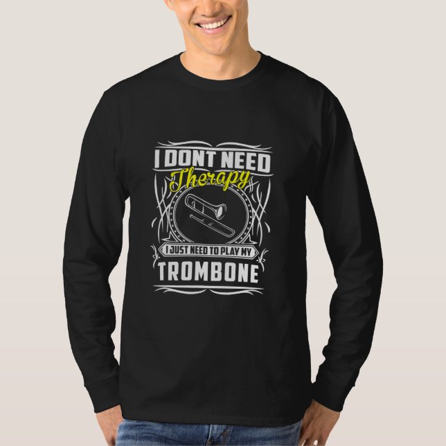 Camiseta Eu Não Preciso De Terapia Eu Só Preciso De Trombon (Frente)