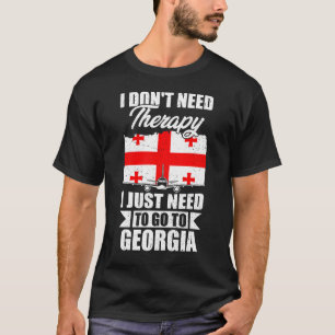 Camiseta Eu não preciso de terapia Eu só preciso ir à Geórg