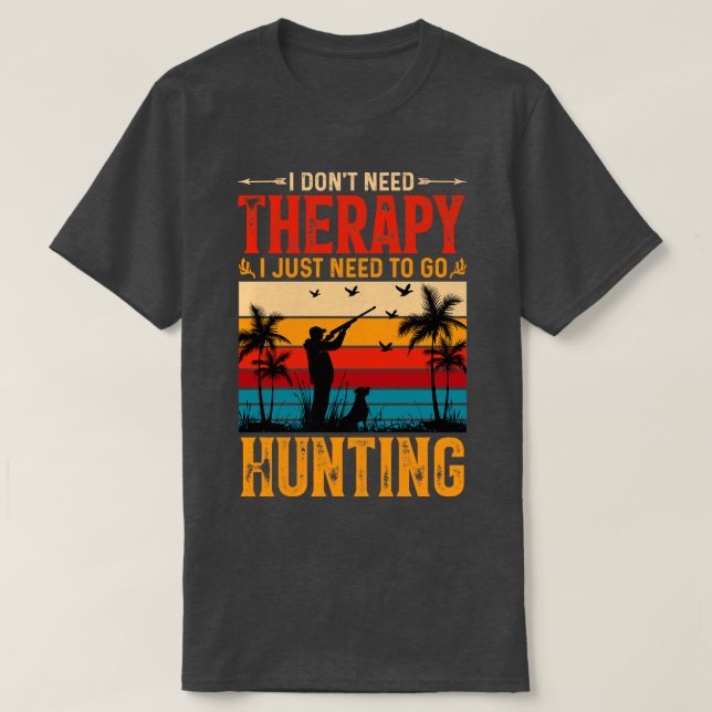 Camiseta Eu não preciso de terapia Eu só preciso ir caçar (Frente do Design)