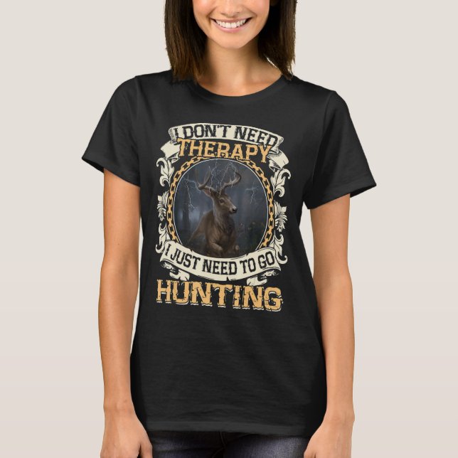 Camiseta Eu não preciso de terapia Eu só preciso ir caçar (Frente)