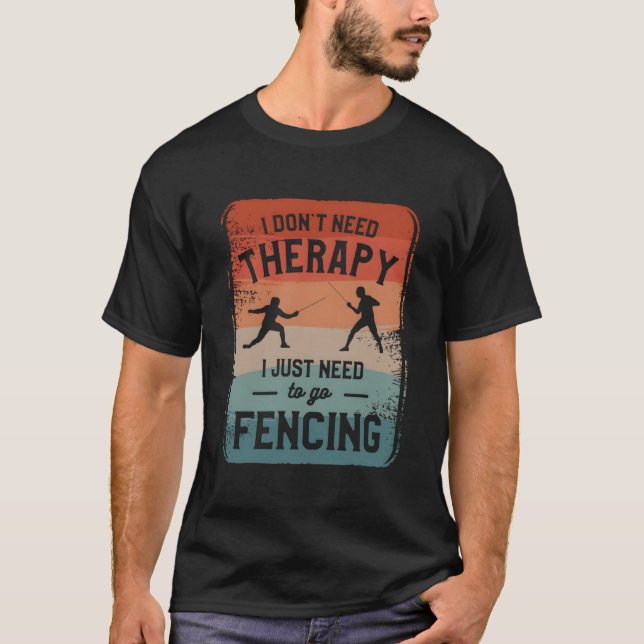 Camiseta Eu Não Preciso De Terapia Eu Só Preciso Ir Esgrimi (Frente)