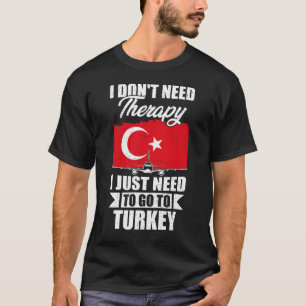 Camiseta Eu não preciso de terapia Eu só preciso ir para a