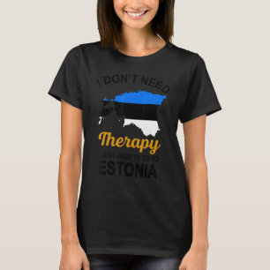 Camiseta Eu não preciso de terapia Eu só preciso ir para a