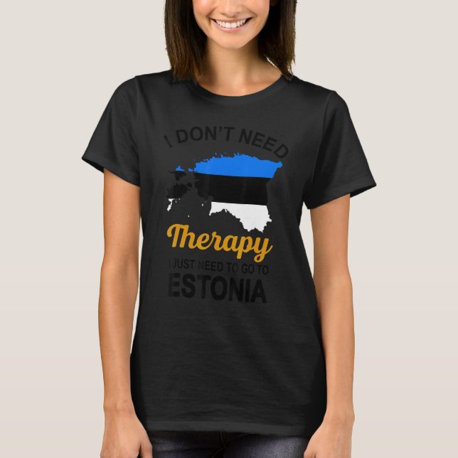 Camiseta Eu não preciso de terapia Eu só preciso ir para a  (Frente)
