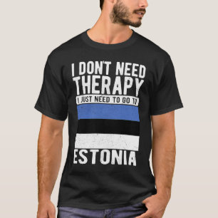 Camiseta Eu não preciso de terapia Eu só preciso ir para a