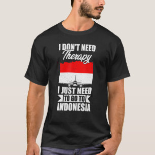 Camiseta Eu não preciso de terapia Eu só preciso ir para a 