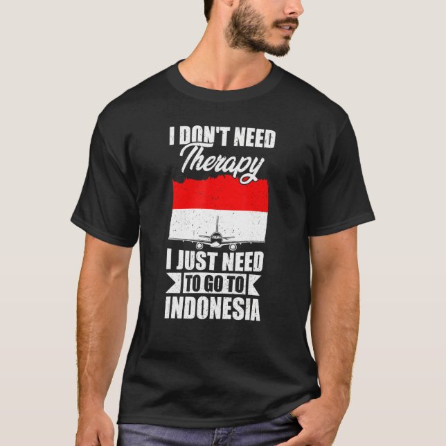 Camiseta Eu não preciso de terapia Eu só preciso ir para a  (Frente)