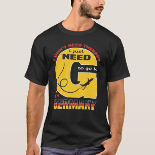 Camiseta Eu não preciso de terapia Eu só preciso ir para a 