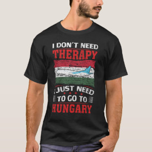 Camiseta Eu não preciso de terapia Eu só preciso ir para a
