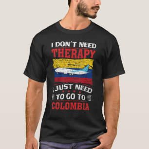 Camiseta Eu não preciso de terapia Eu só preciso ir para a