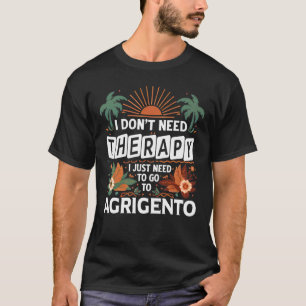 Camiseta Eu não preciso de terapia Eu só preciso ir para Ag
