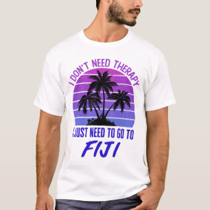Camiseta Eu não preciso de terapia Eu só preciso ir para Fi