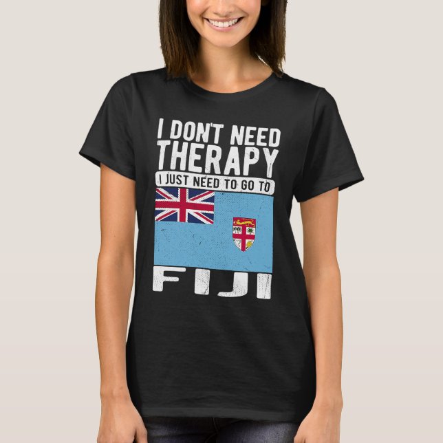 Camiseta Eu não preciso de terapia Eu só preciso ir para Fi (Frente)