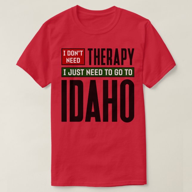 Camiseta Eu não preciso de terapia Eu só preciso ir para Id (Frente do Design)
